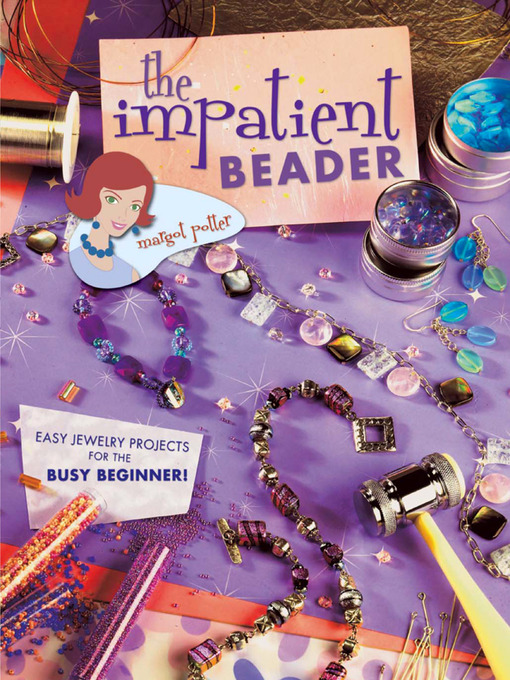 Title details for The Impatient Beader by Margot Potter - Available